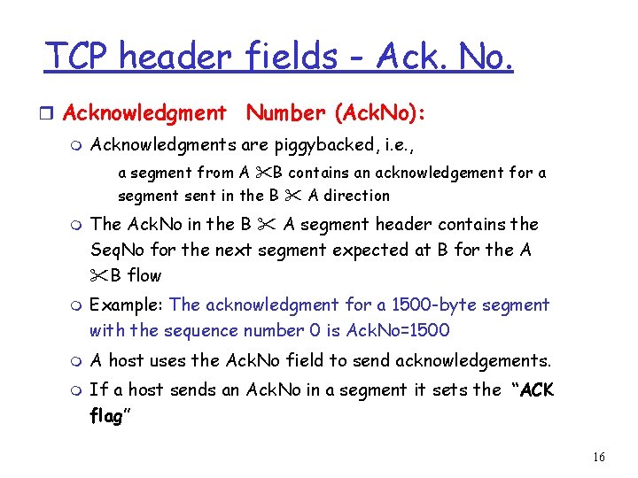 TCP header fields - Ack. No. r Acknowledgment Number (Ack. No): m Acknowledgments are