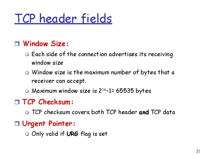 TCP header fields r Window Size: m m m Each side of the connection