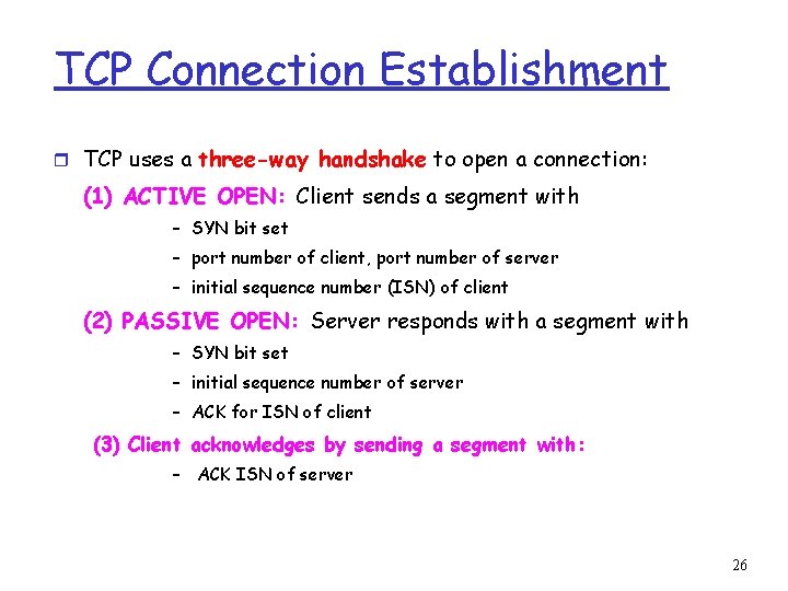 TCP Connection Establishment r TCP uses a three-way handshake to open a connection: (1)