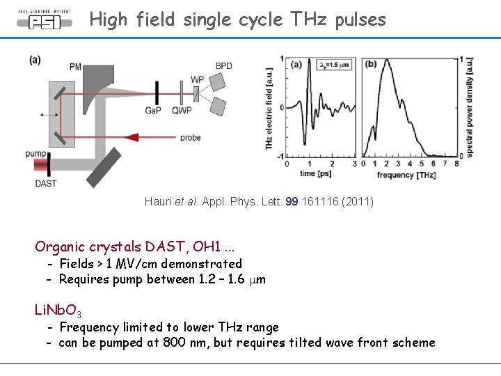 High field single cycle THz pulses Hauri et al. Appl. Phys. Lett. 99 161116