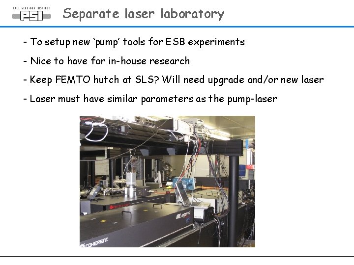 Separate laser laboratory - To setup new ‘pump’ tools for ESB experiments - Nice