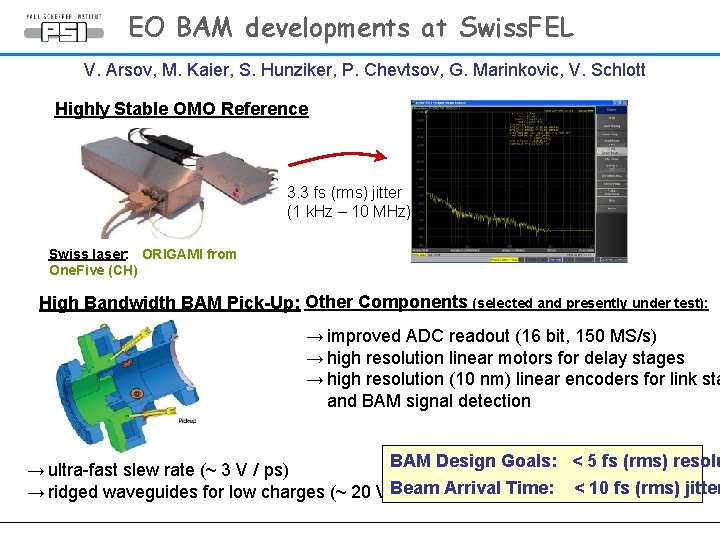 EO BAM developments at Swiss. FEL V. Arsov, M. Kaier, S. Hunziker, P. Chevtsov,