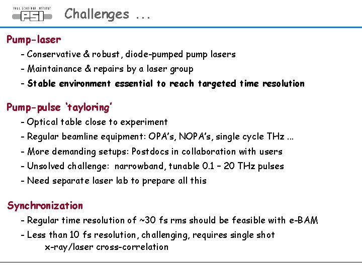 Challenges. . . Pump-laser - Conservative & robust, diode-pumped pump lasers - Maintainance &