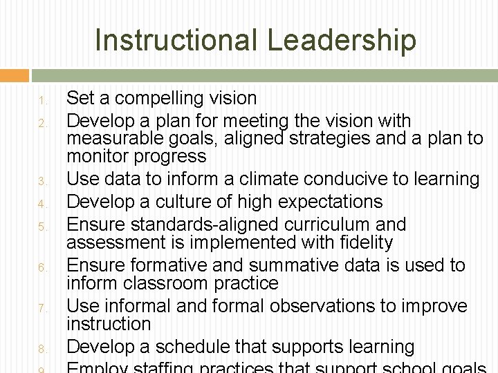 Instructional Leadership 1. 2. 3. 4. 5. 6. 7. 8. Set a compelling vision