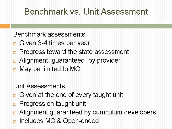 Benchmark vs. Unit Assessment Benchmark assessments Given 3 -4 times per year Progress toward