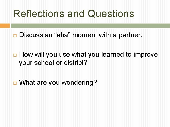 Reflections and Questions Discuss an “aha” moment with a partner. How will you use