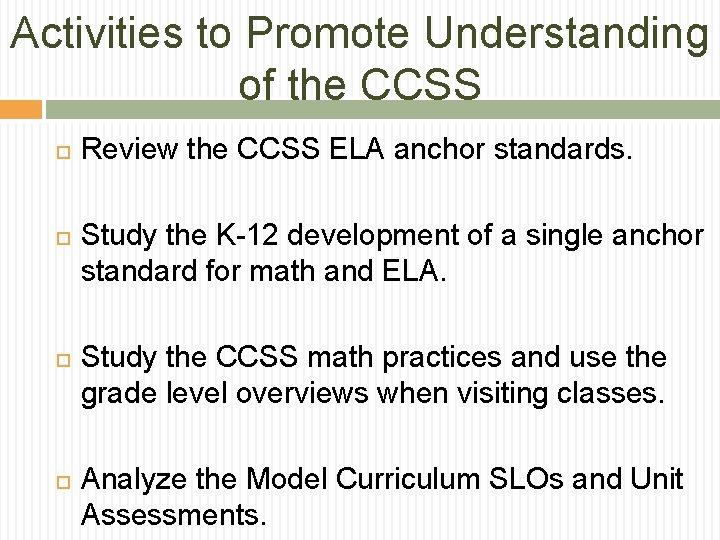 Activities to Promote Understanding of the CCSS Review the CCSS ELA anchor standards. Study