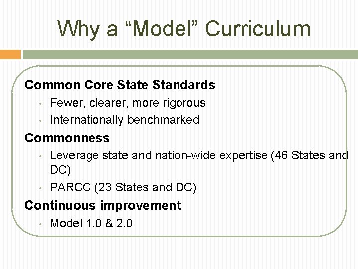 Why a “Model” Curriculum Common Core State Standards • • Fewer, clearer, more rigorous