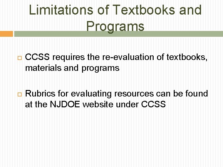 Limitations of Textbooks and Programs CCSS requires the re-evaluation of textbooks, materials and programs