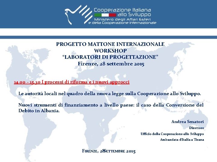 PROGETTO MATTONE INTERNAZIONALE WORKSHOP “LABORATORI DI PROGETTAZIONE” Firenze, 28 settembre 2015 14. 00 –