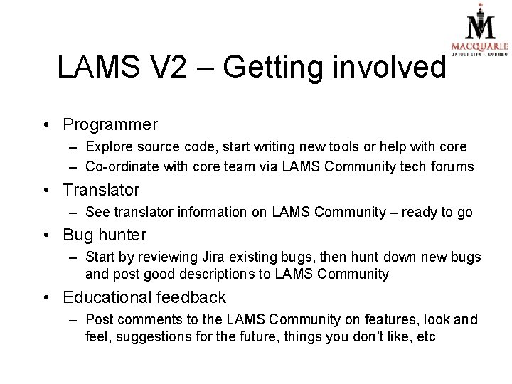 LAMS V 2 – Getting involved • Programmer – Explore source code, start writing LAMS V 2 – Getting involved • Programmer – Explore source code, start writing