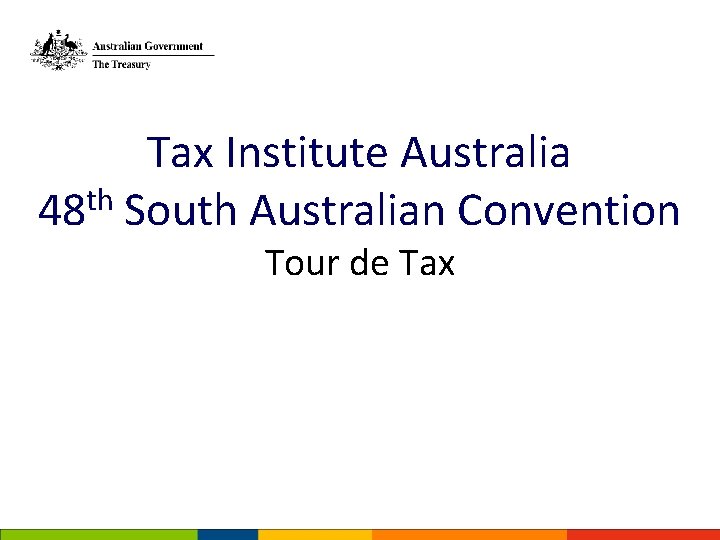Tax Institute Australia th 48 South Australian Convention Tour de Tax Subtitle Date Presenter