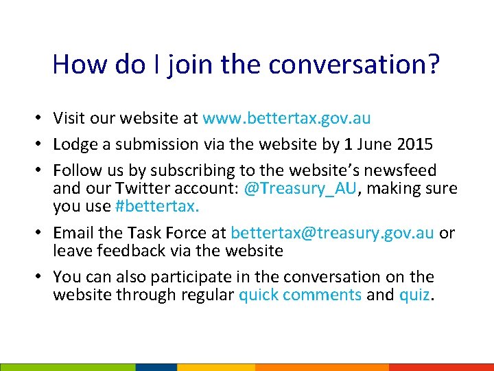 How do I join the conversation? • Visit our website at www. bettertax. gov.