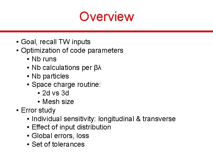Overview • Goal, recall TW inputs • Optimization of code parameters • Nb runs