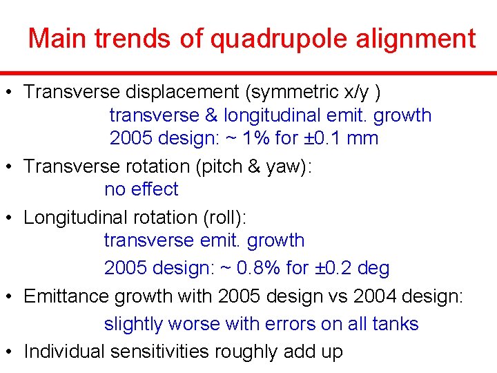 Main trends of quadrupole alignment • Transverse displacement (symmetric x/y ) transverse & longitudinal