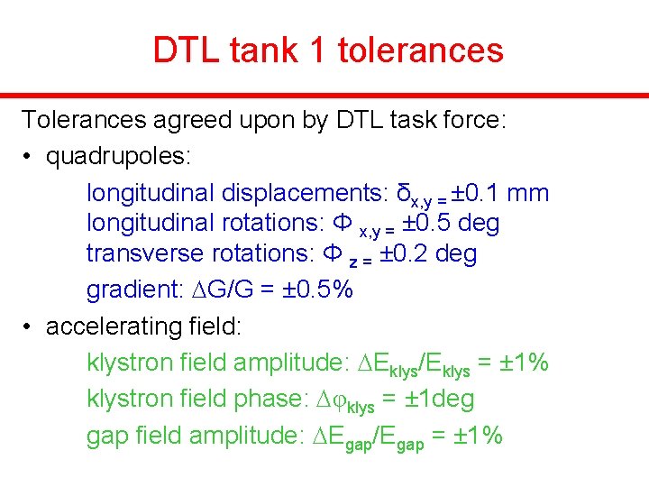 DTL tank 1 tolerances Tolerances agreed upon by DTL task force: • quadrupoles: longitudinal