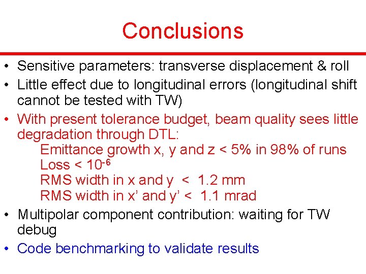 Conclusions • Sensitive parameters: transverse displacement & roll • Little effect due to longitudinal