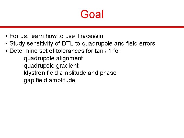 Goal • For us: learn how to use Trace. Win • Study sensitivity of