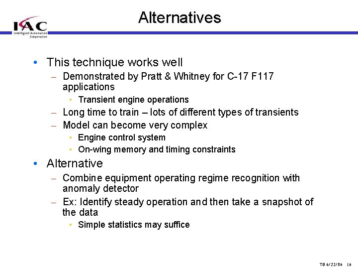 Alternatives • This technique works well – Demonstrated by Pratt & Whitney for C-17