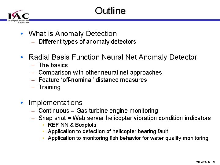 Outline • What is Anomaly Detection – Different types of anomaly detectors • Radial