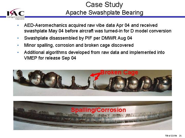 Case Study Apache Swashplate Bearing • AED-Aeromechanics acquired raw vibe data Apr 04 and