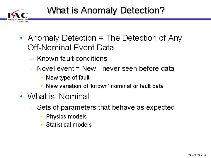 What is Anomaly Detection? • Anomaly Detection = The Detection of Any Off-Nominal Event