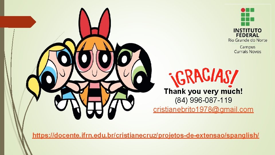 Thank you very much! (84) 996 -087 -119 cristianebrito 1978@gmail. com https: //docente. ifrn.