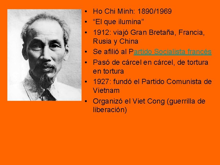 • Ho Chi Minh: 1890/1969 • “El que ilumina” • 1912: viajó Gran • Ho Chi Minh: 1890/1969 • “El que ilumina” • 1912: viajó Gran