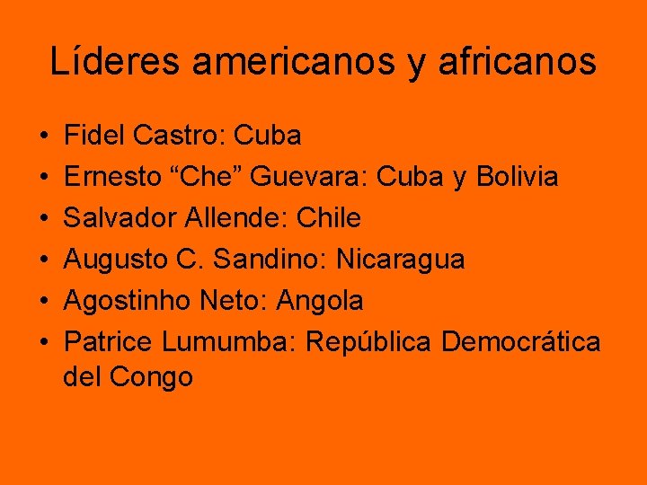 Líderes americanos y africanos • • • Fidel Castro: Cuba Ernesto “Che” Guevara: Cuba Líderes americanos y africanos • • • Fidel Castro: Cuba Ernesto “Che” Guevara: Cuba