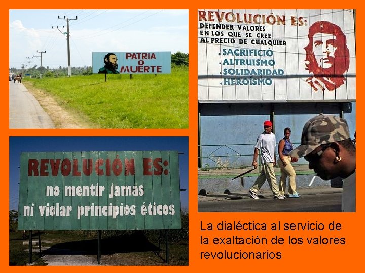 La dialéctica al servicio de la exaltación de los valores revolucionarios La dialéctica al servicio de la exaltación de los valores revolucionarios