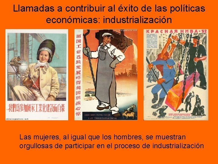 Llamadas a contribuir al éxito de las políticas económicas: industrialización Las mujeres, al igual Llamadas a contribuir al éxito de las políticas económicas: industrialización Las mujeres, al igual