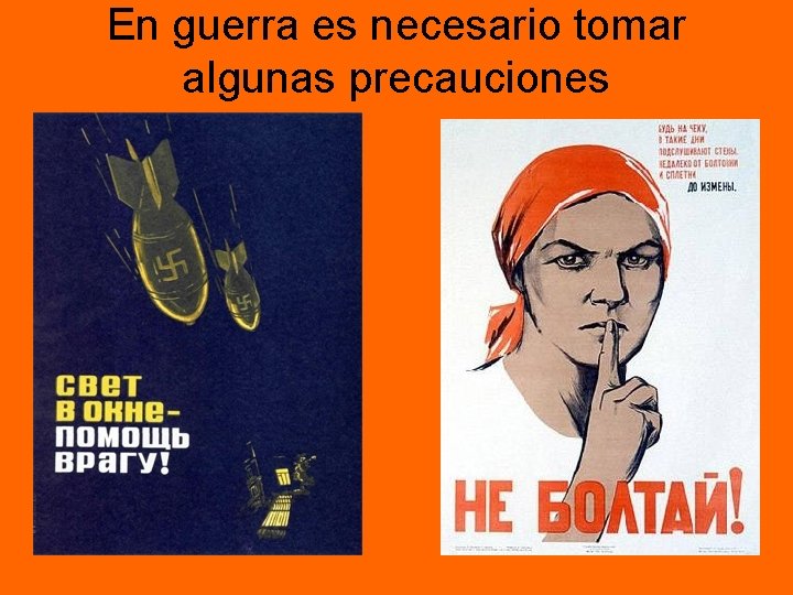 En guerra es necesario tomar algunas precauciones En guerra es necesario tomar algunas precauciones