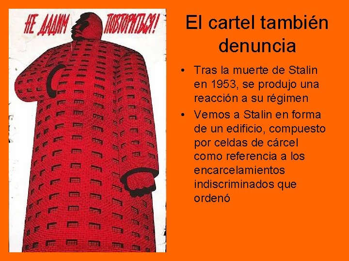 El cartel también denuncia • Tras la muerte de Stalin en 1953, se produjo El cartel también denuncia • Tras la muerte de Stalin en 1953, se produjo