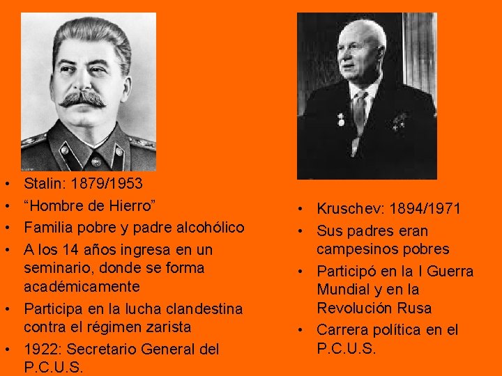 • • Stalin: 1879/1953 “Hombre de Hierro” Familia pobre y padre alcohólico A • • Stalin: 1879/1953 “Hombre de Hierro” Familia pobre y padre alcohólico A