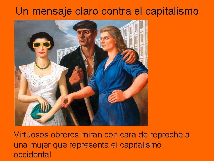 Un mensaje claro contra el capitalismo Virtuosos obreros miran con cara de reproche a Un mensaje claro contra el capitalismo Virtuosos obreros miran con cara de reproche a