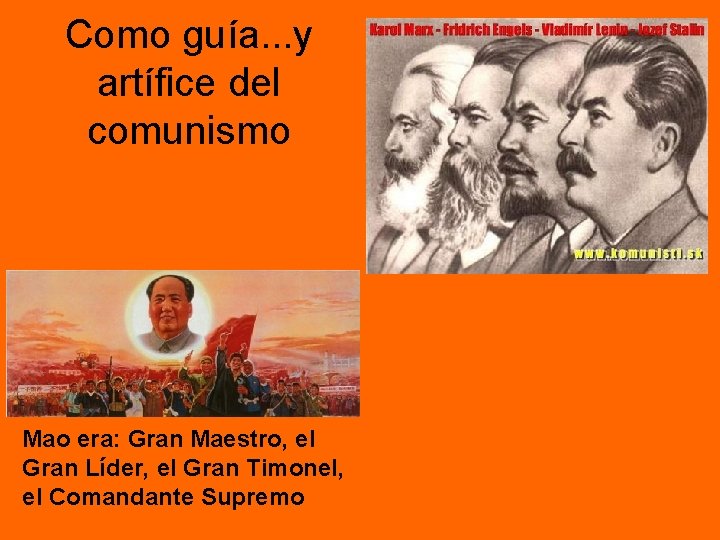 Como guía. . . y artífice del comunismo Mao era: Gran Maestro, el Gran Como guía. . . y artífice del comunismo Mao era: Gran Maestro, el Gran