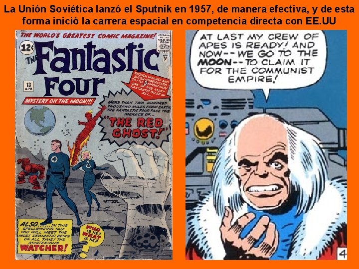 La Unión Soviética lanzó el Sputnik en 1957, de manera efectiva, y de esta La Unión Soviética lanzó el Sputnik en 1957, de manera efectiva, y de esta
