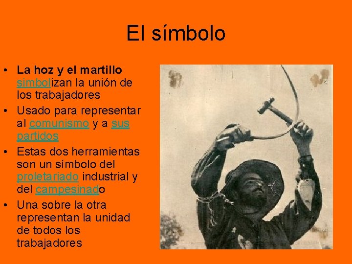 El símbolo • La hoz y el martillo simbolizan la unión de los trabajadores El símbolo • La hoz y el martillo simbolizan la unión de los trabajadores