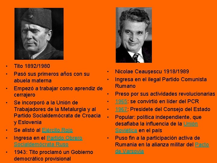 • • Tito 1892/1980 Pasó sus primeros años con su abuela materna Empezó • • Tito 1892/1980 Pasó sus primeros años con su abuela materna Empezó