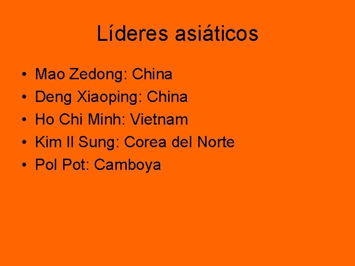 Líderes asiáticos • • • Mao Zedong: China Deng Xiaoping: China Ho Chi Minh: Líderes asiáticos • • • Mao Zedong: China Deng Xiaoping: China Ho Chi Minh: