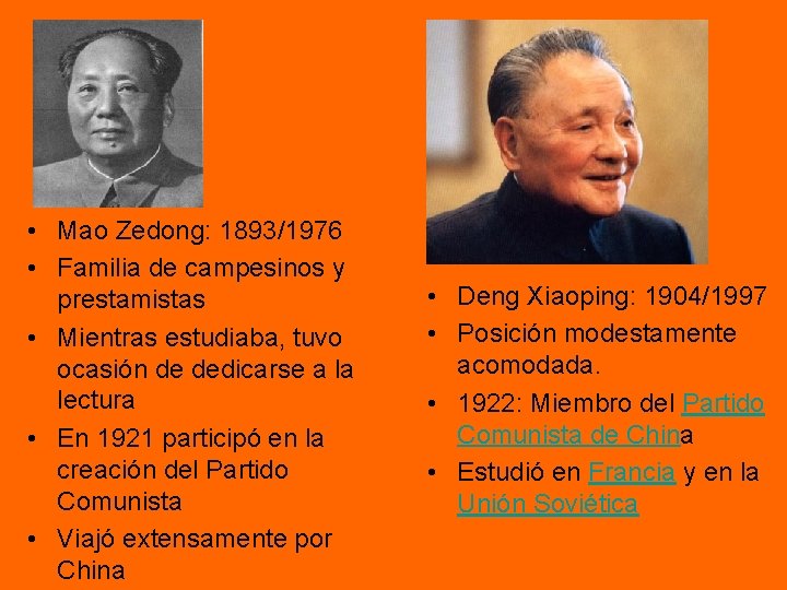 • Mao Zedong: 1893/1976 • Familia de campesinos y prestamistas • Mientras estudiaba, • Mao Zedong: 1893/1976 • Familia de campesinos y prestamistas • Mientras estudiaba,