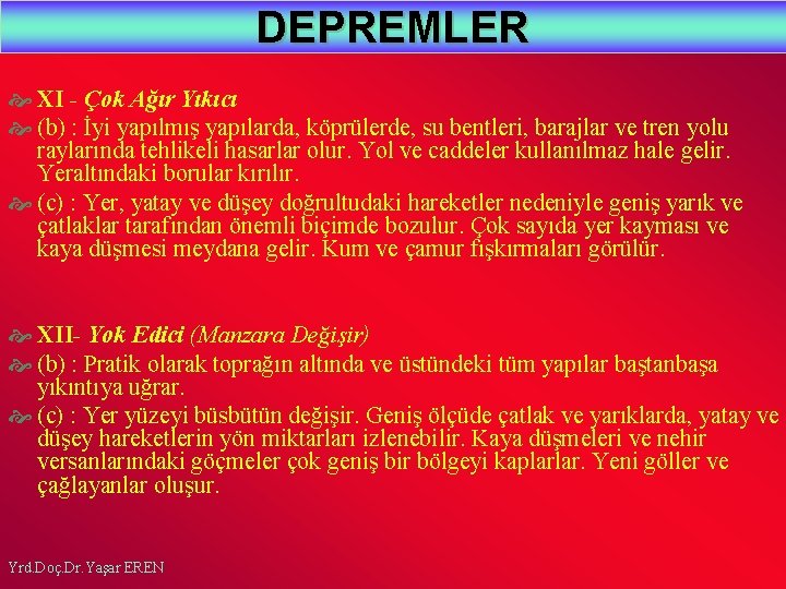 DEPREMLER XI - Çok Ağır Yıkıcı (b) : İyi yapılmış yapılarda, köprülerde, su bentleri,