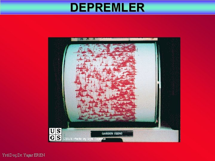 DEPREMLER Yrd. Doç. Dr. Yaşar EREN 