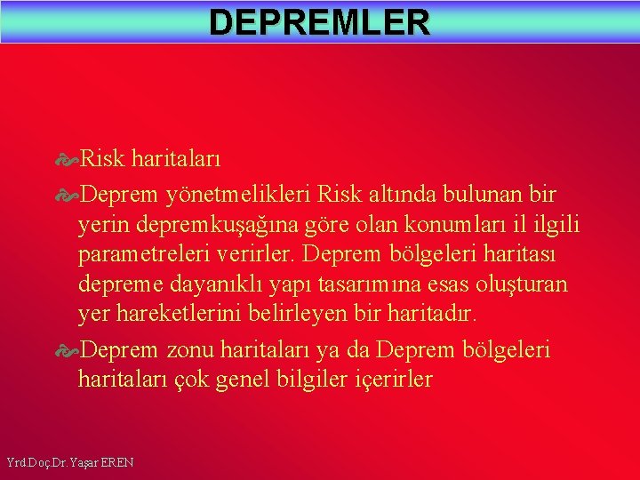 DEPREMLER Risk haritaları Deprem yönetmelikleri Risk altında bulunan bir yerin depremkuşağına göre olan konumları