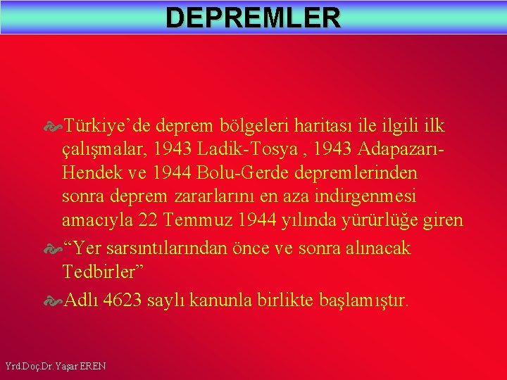 DEPREMLER Türkiye’de deprem bölgeleri haritası ile ilgili ilk çalışmalar, 1943 Ladik-Tosya , 1943 AdapazarıHendek