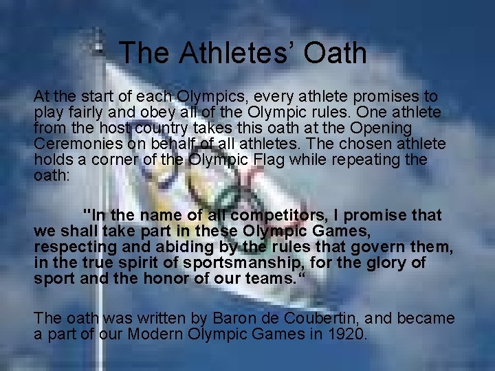 The Athletes’ Oath At the start of each Olympics, every athlete promises to play