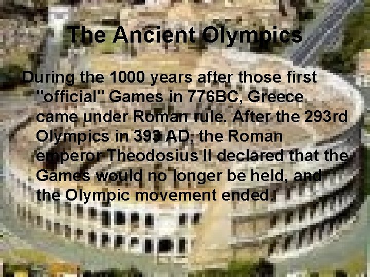 The Ancient Olympics During the 1000 years after those first "official" Games in 776