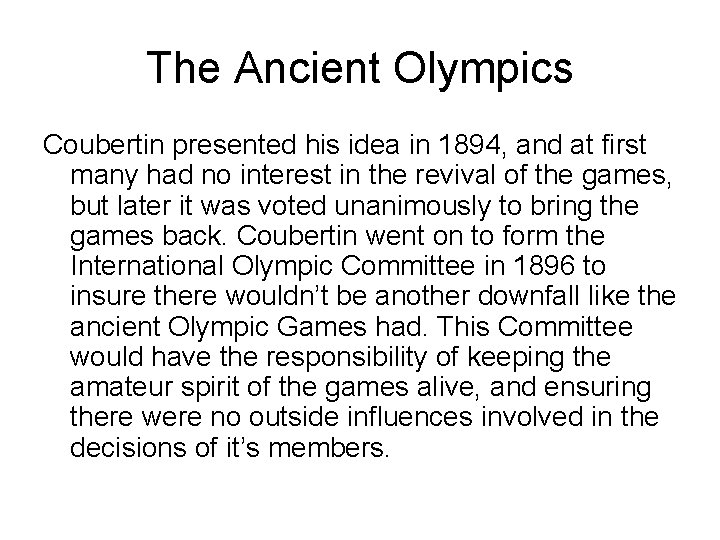 The Ancient Olympics Coubertin presented his idea in 1894, and at first many had