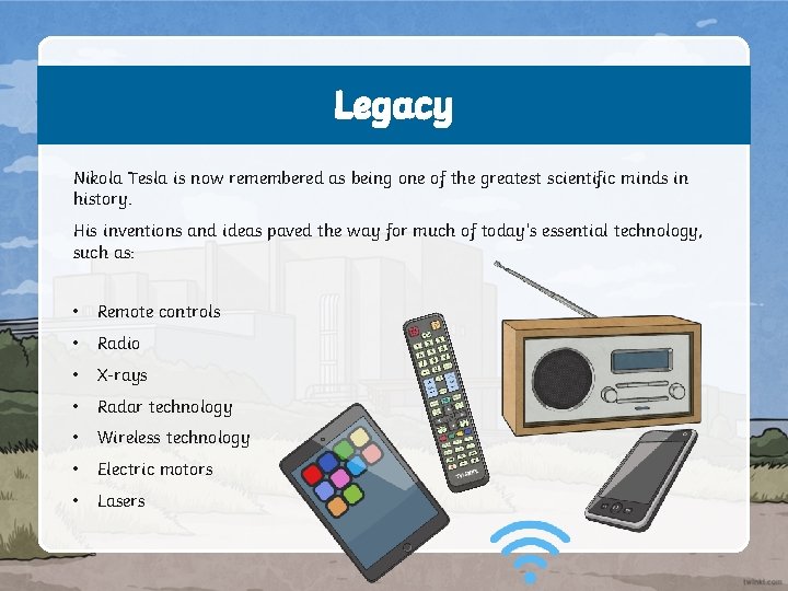 Legacy Nikola Tesla is now remembered as being one of the greatest scientific minds