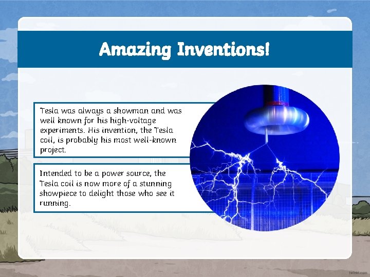 Amazing Inventions! Tesla was always a showman and was well known for his high-voltage